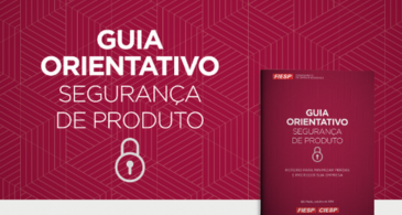 FIESP lança Guia Orientativo: Segurança de Produto