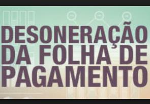 DESONERAÇÃO DA FOLHA DE PAGAMENTO 2019