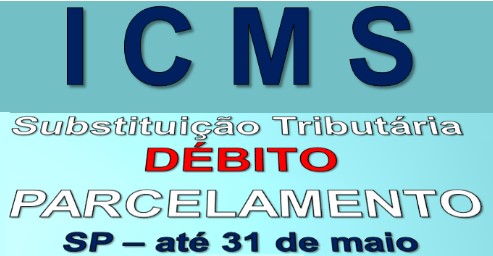 São Paulo – Parcelamento Especial do ICMS-ST termina dia 31 de Maio