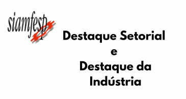 SIAMFESP disponibiliza Destaque da Indústria e Setorial